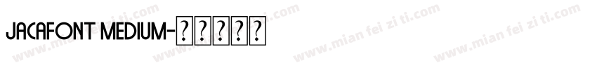jacafont Medium字体转换
